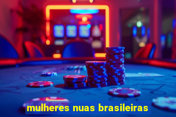 mulheres nuas brasileiras